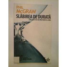 SLABIREA DE DURATA - PHIL MCGRAW
